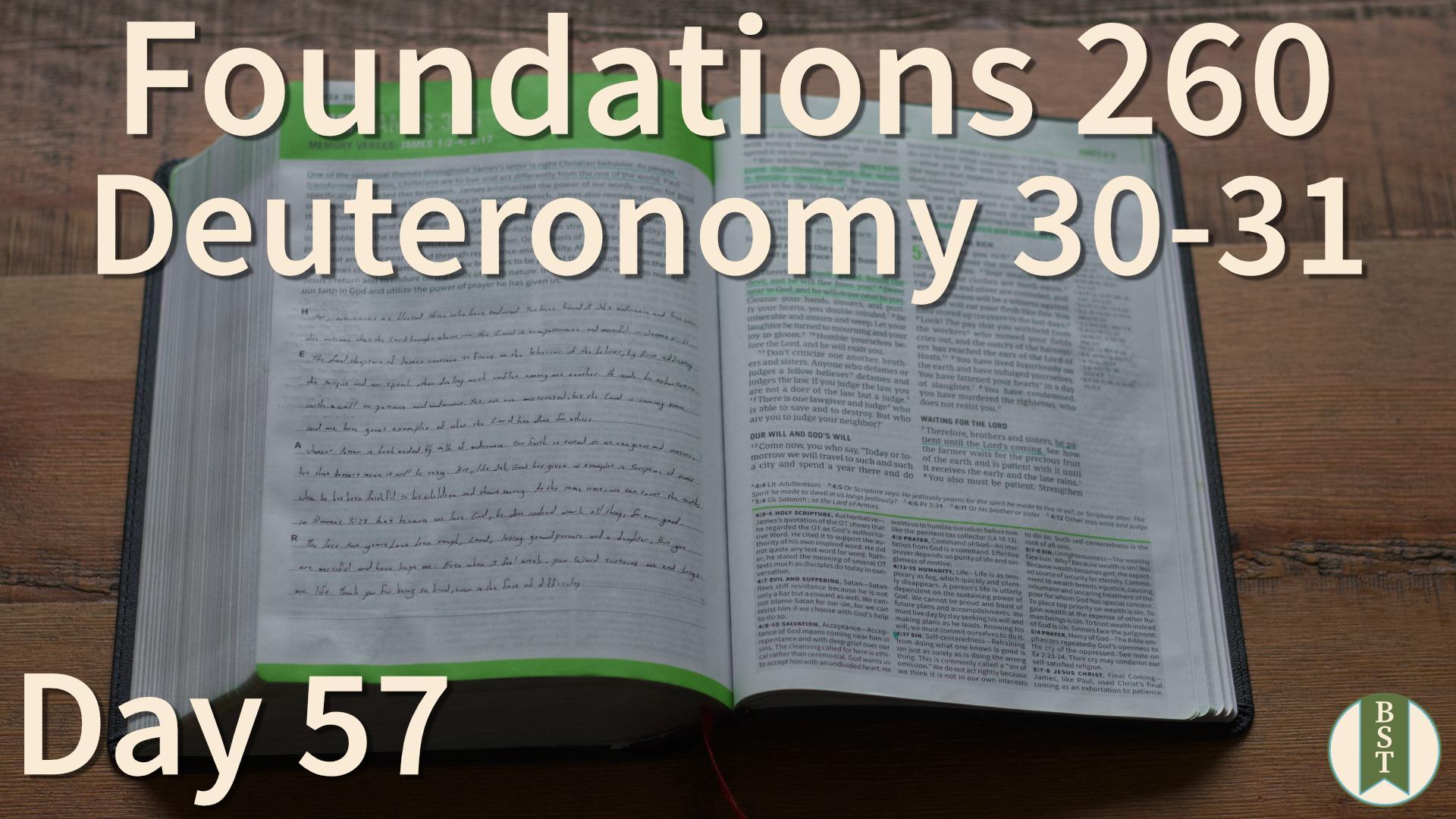 F260 Day 57: Deuteronomy 30-31