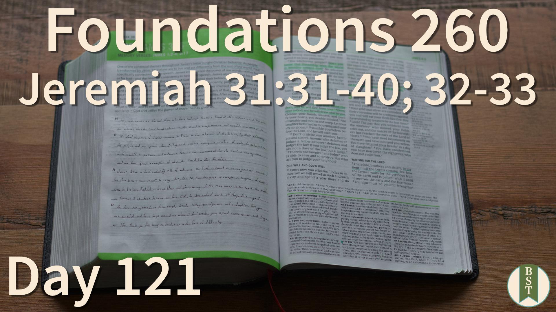 F260 Day 121: Jeremiah 31:31-40; 32-33