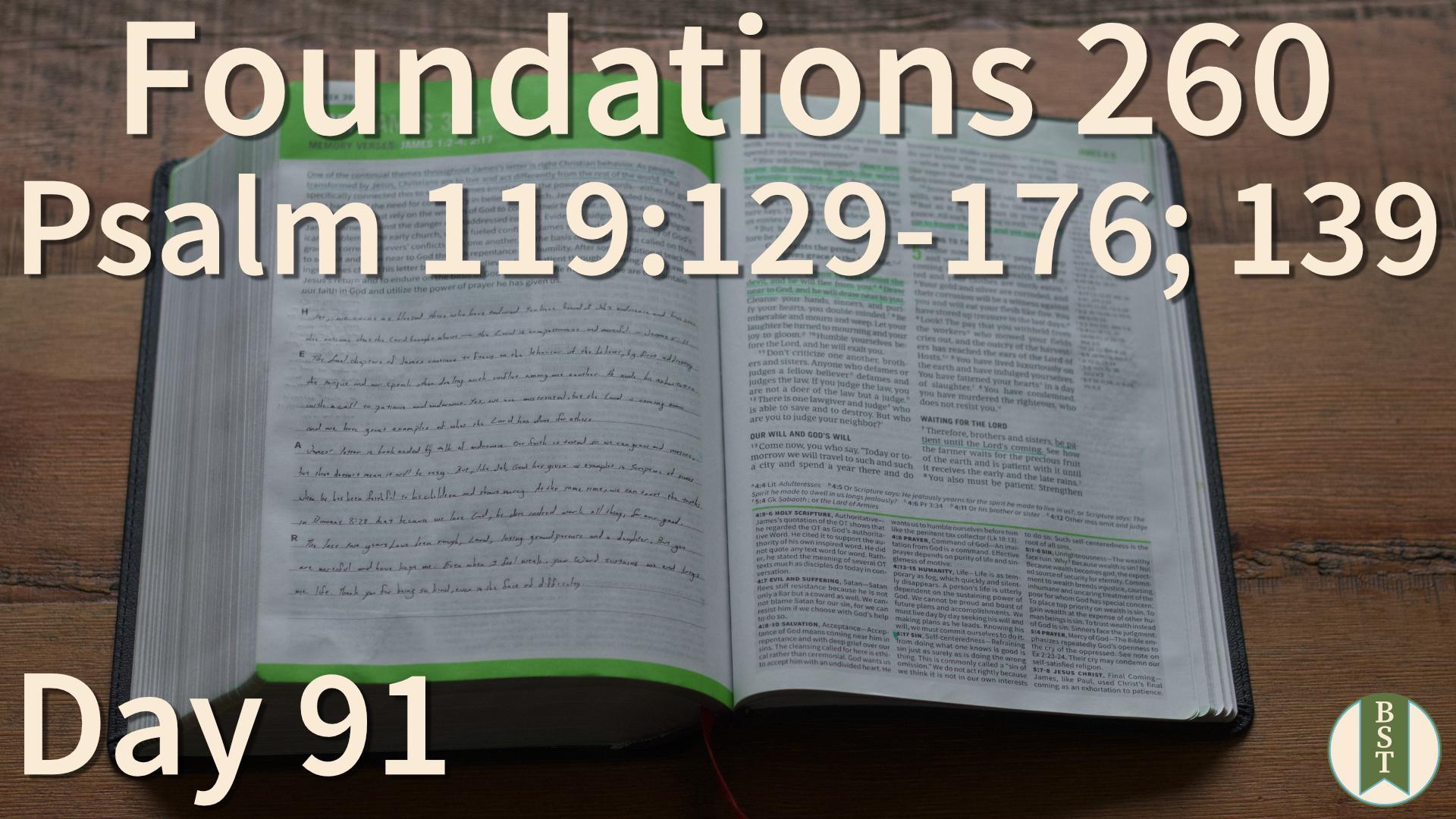 F260 Day 91: Psalm 119:129-176; 139